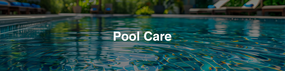 Pool Care & Maintenance